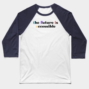 The Future Is Accessible Baseball T-Shirt